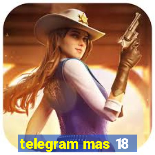 telegram mas 18